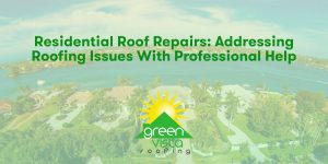 Residential Roof Repairs: Addressing Roofing Issues with Professional Help