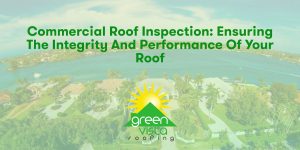 Commercial Roof Inspection: Ensuring the Integrity and Performance of Your Roof