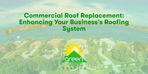 Commercial Roof Replacement: Enhancing Your Business's Roofing System